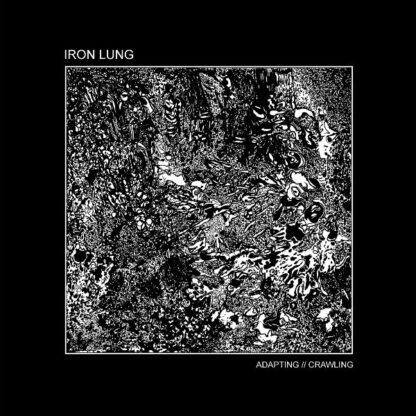 *** PRE ORDER *** Iron Lung - Adapting // Crawling LP / CD / CS